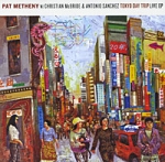 Pat Metheny With Christian McBride & Antonio Sanchez Tokyo Day Trip: Live Ep McBridge Антонио Санчес Antonio Sanchez инфо 10399q.