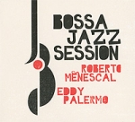 Roberto Menescal, Eddy Palermo Bossa Jazz Session Формат: Audio CD (DigiPack) Дистрибьюторы: Gala Records, IRIS Music Лицензионные товары Характеристики аудионосителей 2008 г Альбом: Импортное издание инфо 10636q.